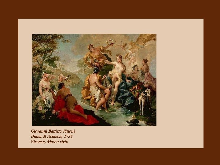 Giovanni Battista Pittoni Diana & Actaeon, 1758 Vicenza, Museo civic 