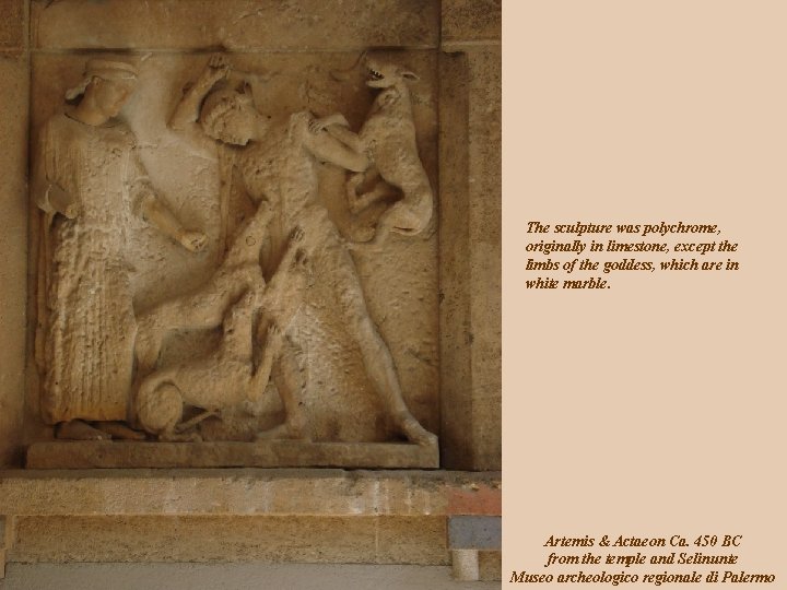 The sculpture was polychrome, originally in limestone, except the limbs of the goddess, which