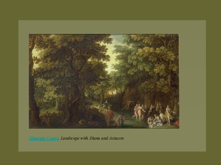 Giuseppe Cesari, Landscape with Diana and Actaeon 