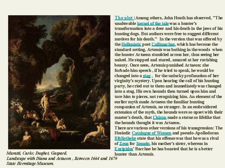 The plot : Among others, John Heath has observed, "The unalterable kernel of the