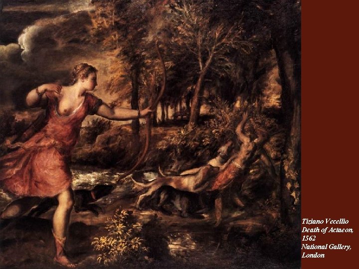 Tiziano Vecellio Death of Actaeon, 1562 National Gallery, London 