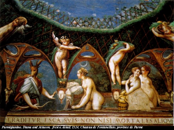  • Diana and Actaeon frescos Parmigianino, Diana and Actaeon, fresco, detail, 1524, Chateau
