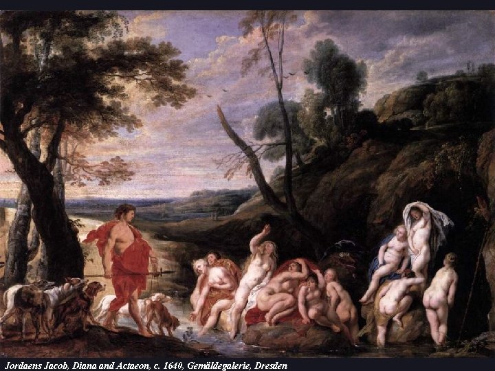 Jordaens Jacob, Diana and Actaeon, c. 1640, Gemäldegalerie, Dresden 