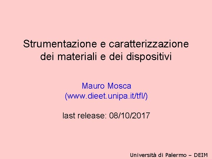 Strumentazione e caratterizzazione dei materiali e dei dispositivi Mauro Mosca (www. dieet. unipa. it/tfl/)