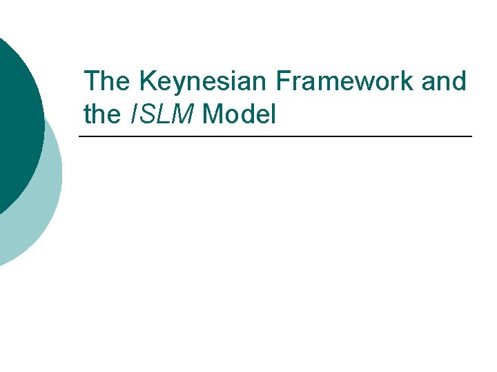 The Keynesian Framework and the ISLM Model 