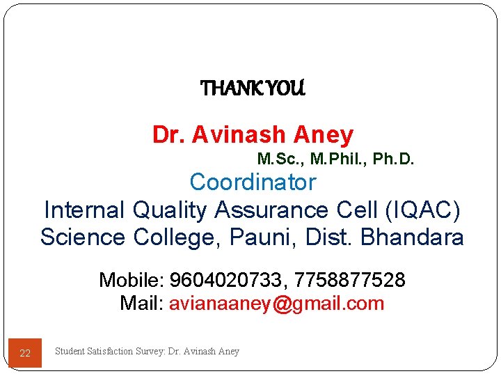 THANK YOU Dr. Avinash Aney M. Sc. , M. Phil. , Ph. D. Coordinator