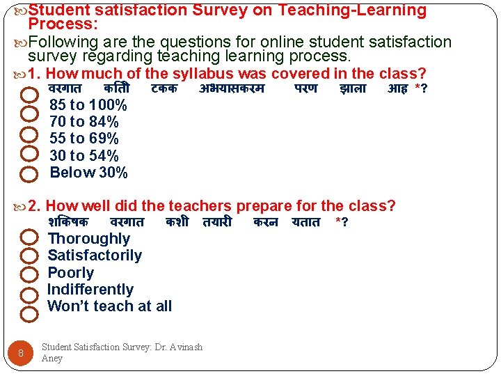  Student satisfaction Survey on Teaching-Learning Process: Following are the questions for online student