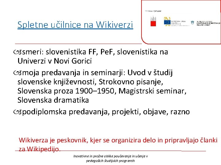 Spletne učilnice na Wikiverzi smeri: slovenistika FF, Pe. F, slovenistika na Univerzi v Novi