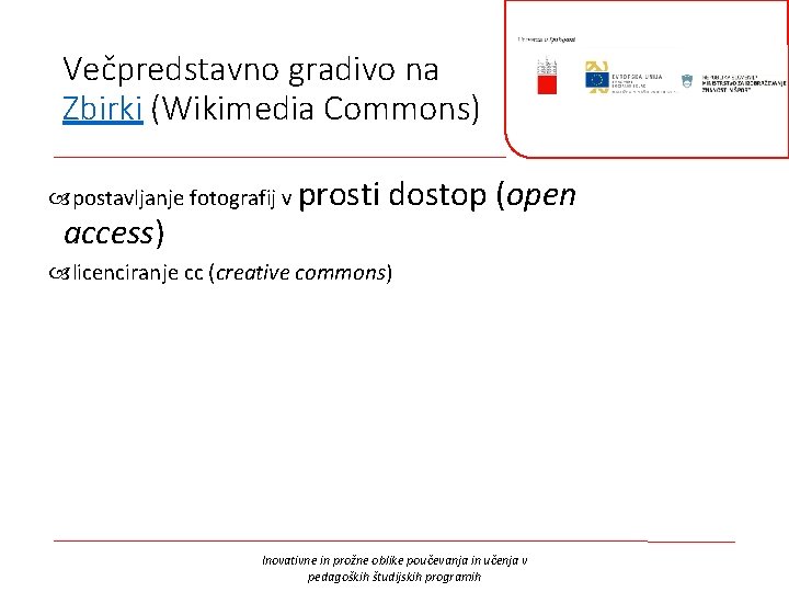 Večpredstavno gradivo na Zbirki (Wikimedia Commons) postavljanje fotografij v prosti access) dostop (open licenciranje