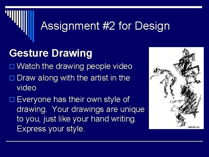Assignment #2 for Design Gesture Drawing o Watch the drawing people video o Draw Assignment #2 for Design Gesture Drawing o Watch the drawing people video o Draw