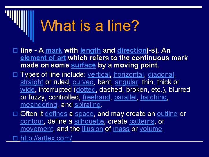 What is a line? o line - A mark with length and direction(-s). An What is a line? o line - A mark with length and direction(-s). An