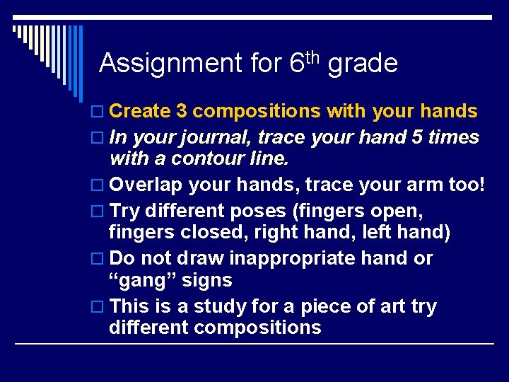 Assignment for 6 th grade o Create 3 compositions with your hands o In Assignment for 6 th grade o Create 3 compositions with your hands o In