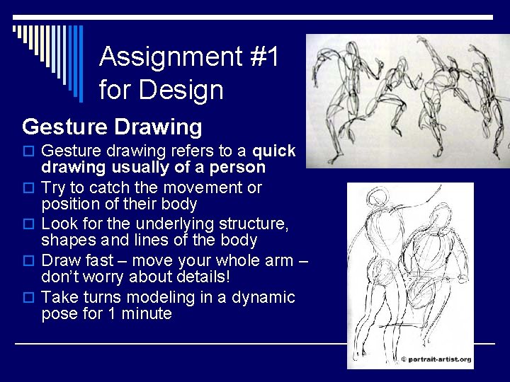 Assignment #1 for Design Gesture Drawing o Gesture drawing refers to a quick o Assignment #1 for Design Gesture Drawing o Gesture drawing refers to a quick o