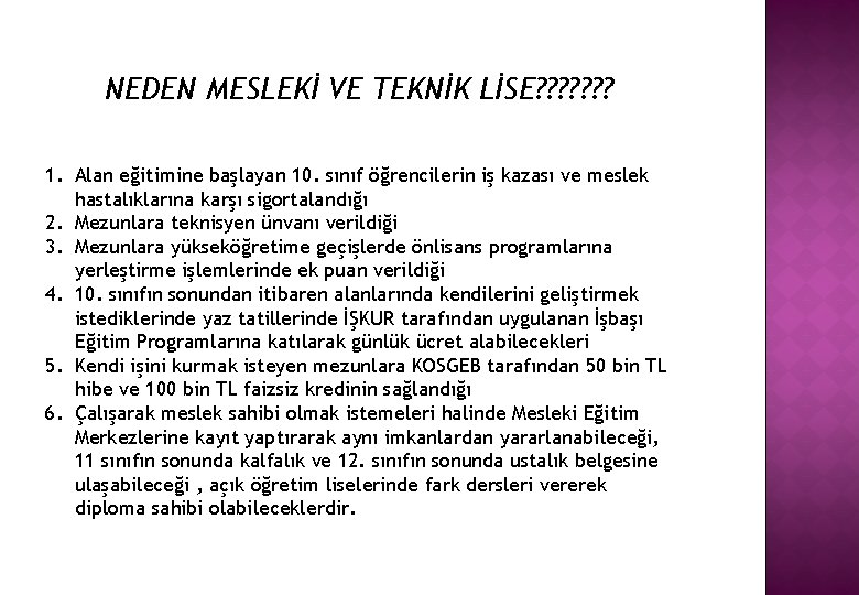 NEDEN MESLEKİ VE TEKNİK LİSE? ? ? ? 1. Alan eğitimine başlayan 10. sınıf