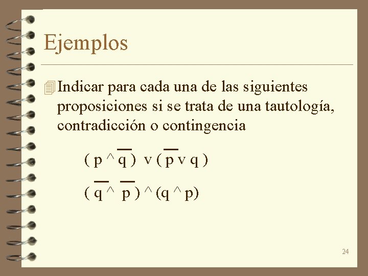 Ejemplos 4 Indicar para cada una de las siguientes proposiciones si se trata de