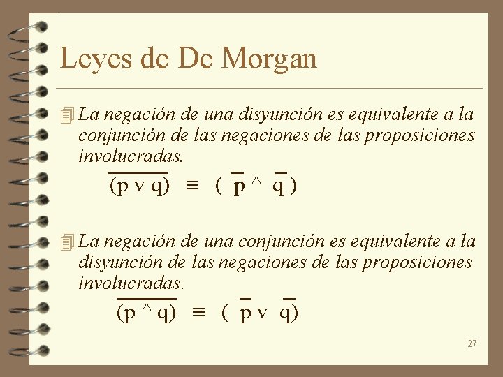 Leyes de De Morgan 4 La negación de una disyunción es equivalente a la