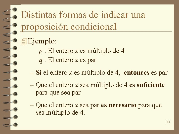 Distintas formas de indicar una proposición condicional 4 Ejemplo: p : El entero x