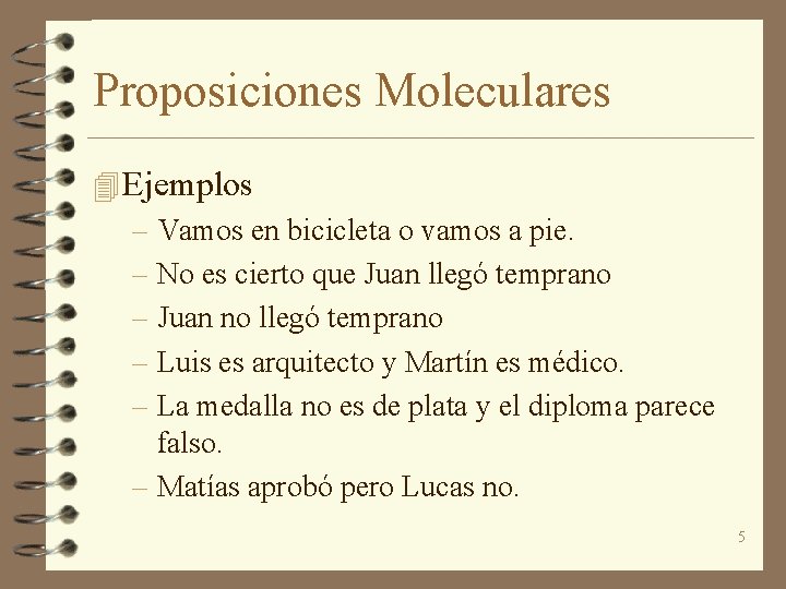 Proposiciones Moleculares 4 Ejemplos – Vamos en bicicleta o vamos a pie. – No