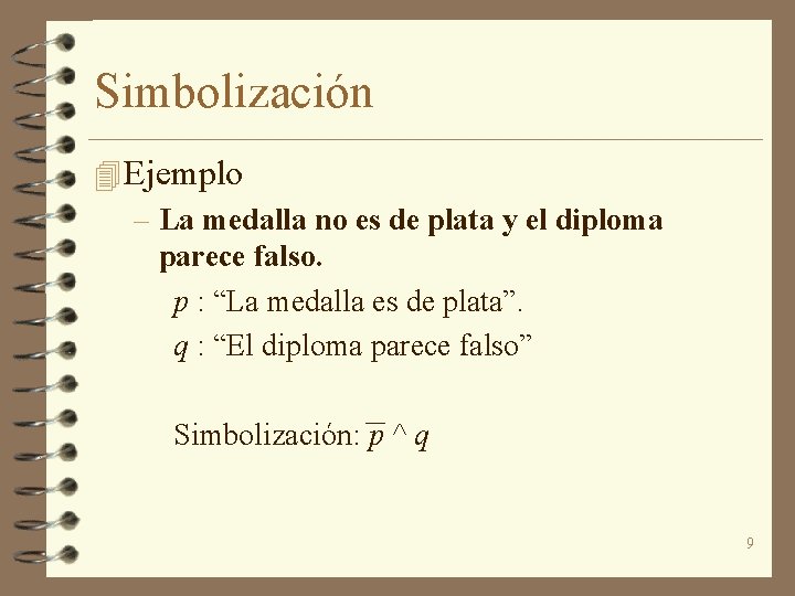 Simbolización 4 Ejemplo – La medalla no es de plata y el diploma parece