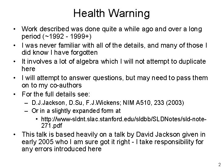 Health Warning • Work described was done quite a while ago and over a