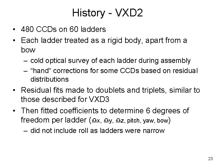 History - VXD 2 • 480 CCDs on 60 ladders • Each ladder treated