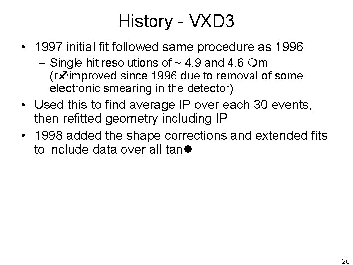 History - VXD 3 • 1997 initial fit followed same procedure as 1996 –