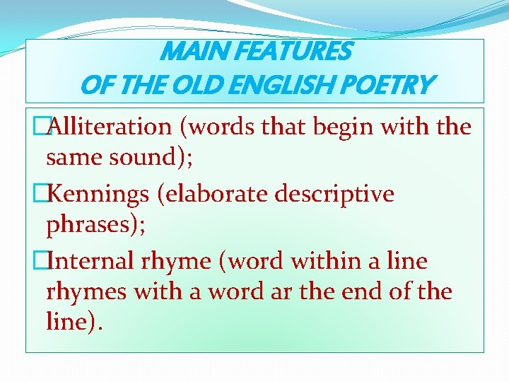 MAIN FEATURES OF THE OLD ENGLISH POETRY �Alliteration (words that begin with the same MAIN FEATURES OF THE OLD ENGLISH POETRY �Alliteration (words that begin with the same