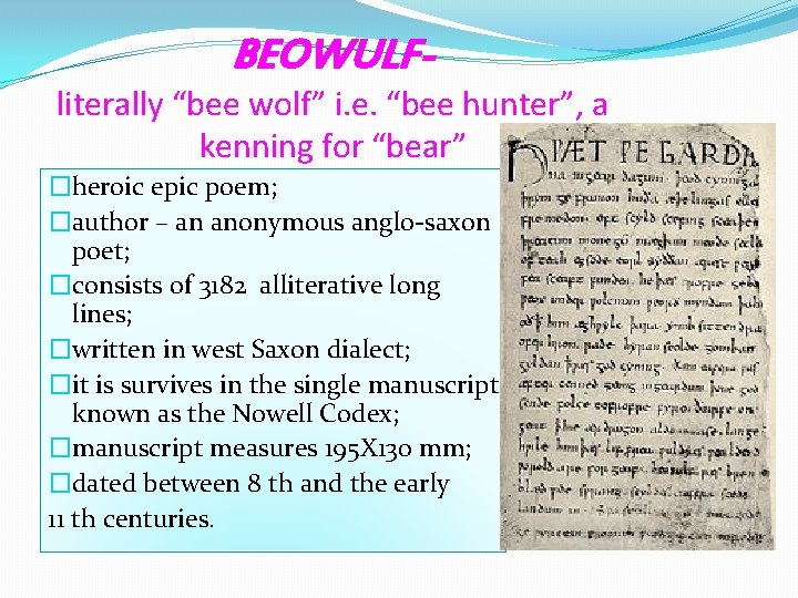 BEOWULF- literally “bee wolf” i. e. “bee hunter”, a kenning for “bear” �heroic epic BEOWULF- literally “bee wolf” i. e. “bee hunter”, a kenning for “bear” �heroic epic