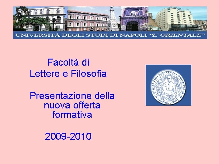 Facolt di Lettere e Filosofia Presentazione della nuova
