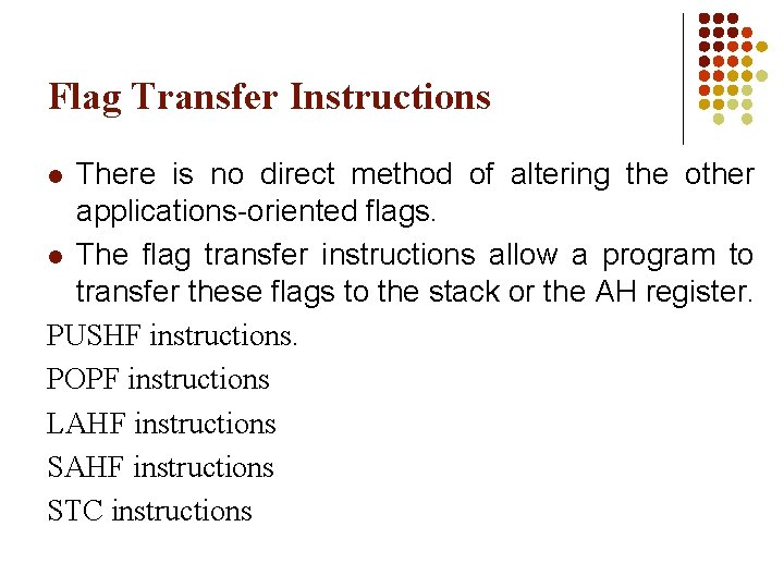 Flag Transfer Instructions There is no direct method of altering the other applications-oriented flags.