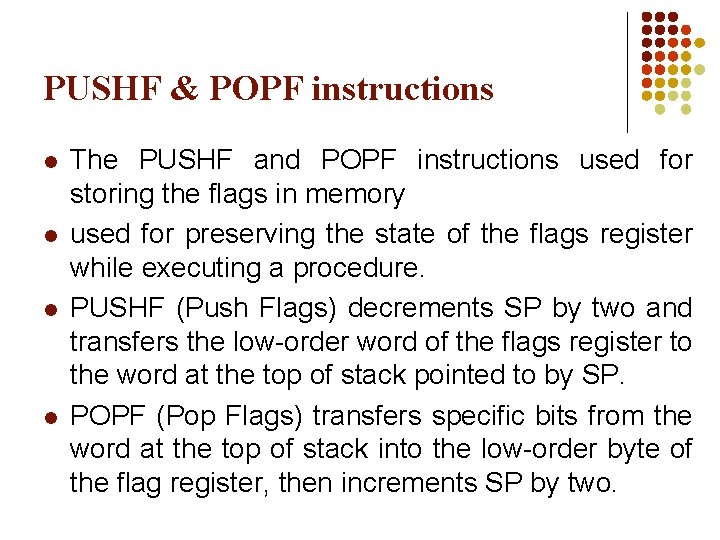 PUSHF & POPF instructions l l The PUSHF and POPF instructions used for storing