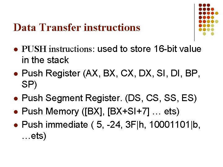 Data Transfer instructions l l l PUSH instructions: used to store 16 -bit value