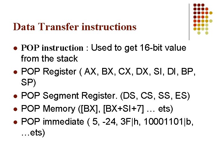 Data Transfer instructions l l l POP instruction : Used to get 16 -bit