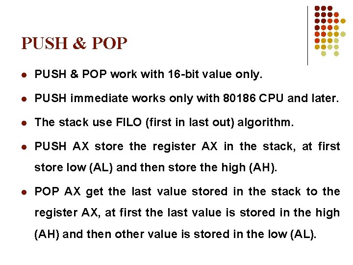 PUSH & POP l PUSH & POP work with 16 -bit value only. l