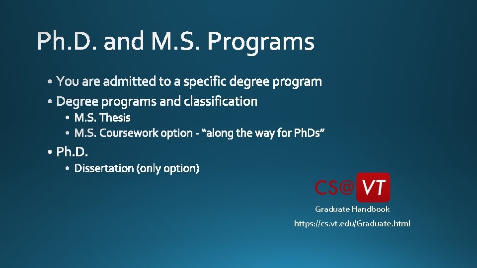 Graduate Handbook https: //cs. vt. edu/Graduate. html 