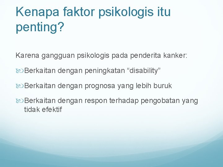 Kenapa faktor psikologis itu penting? Karena gangguan psikologis pada penderita kanker: Berkaitan dengan peningkatan