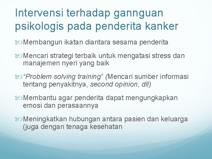 Intervensi terhadap gannguan psikologis pada penderita kanker Membangun ikatan diantara sesama penderita Mencari strategi