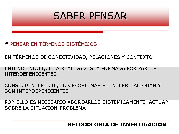 SABER PENSAR # PENSAR EN TÉRMINOS SISTÉMICOS EN TÉRMINOS DE CONECTIVIDAD, RELACIONES Y CONTEXTO