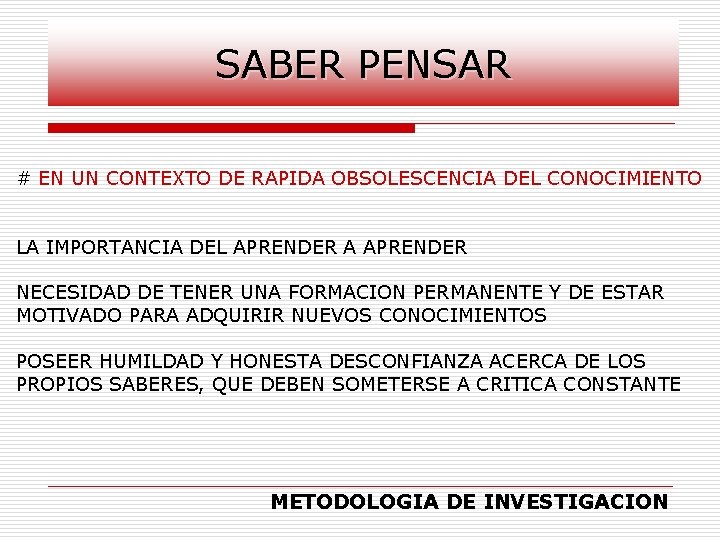 SABER PENSAR # EN UN CONTEXTO DE RAPIDA OBSOLESCENCIA DEL CONOCIMIENTO LA IMPORTANCIA DEL