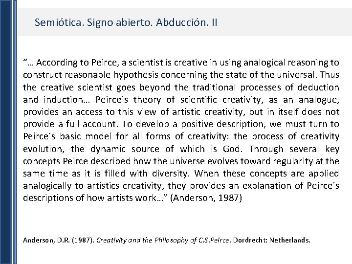 Semiótica. Signo abierto. Abducción. II “… According to Peirce, a scientist is creative in