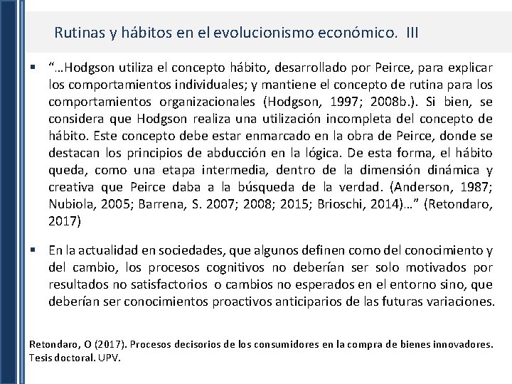 Rutinas y hábitos en el evolucionismo económico. III § “…Hodgson utiliza el concepto hábito,