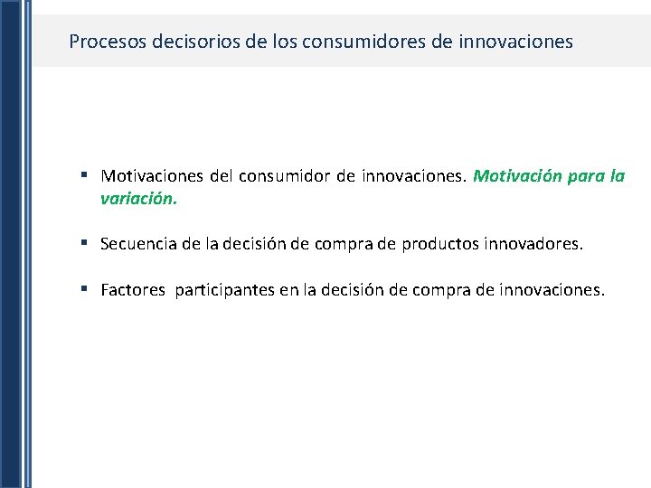 Procesos decisorios de los consumidores de innovaciones § Motivaciones del consumidor de innovaciones. Motivación