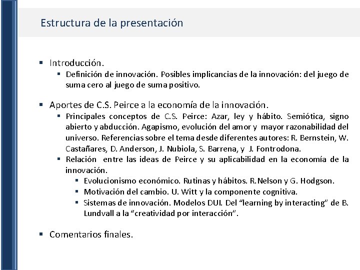 Estructura de la presentación § Introducción. § Definición de innovación. Posibles implicancias de la