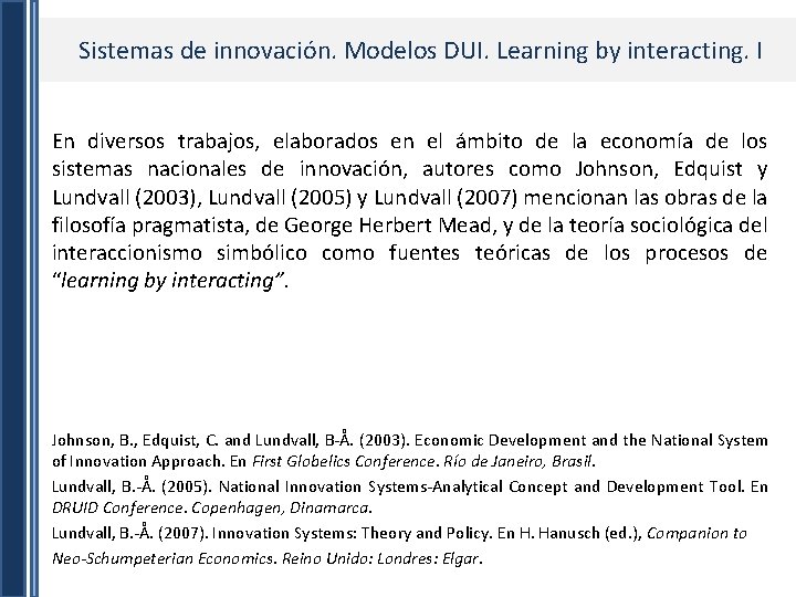 Sistemas de innovación. Modelos DUI. Learning by interacting. I En diversos trabajos, elaborados en