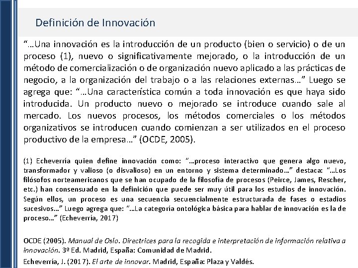 Definición de Innovación “…Una innovación es la introducción de un producto (bien o servicio)