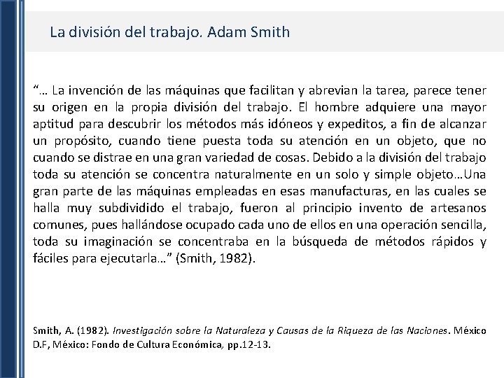 La división del trabajo. Adam Smith “… La invención de las máquinas que facilitan