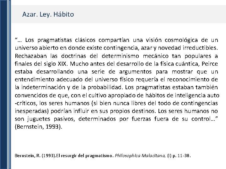 Azar. Ley. Hábito “… Los pragmatistas clásicos compartían una visión cosmológica de un universo