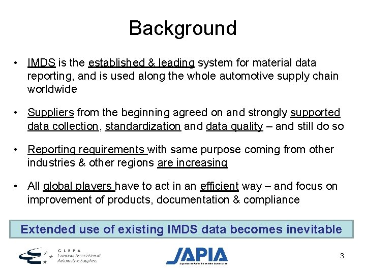 Background • IMDS is the established & leading system for material data reporting, and