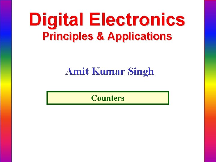 Digital Electronics Principles & Applications Amit Kumar Singh Counters 