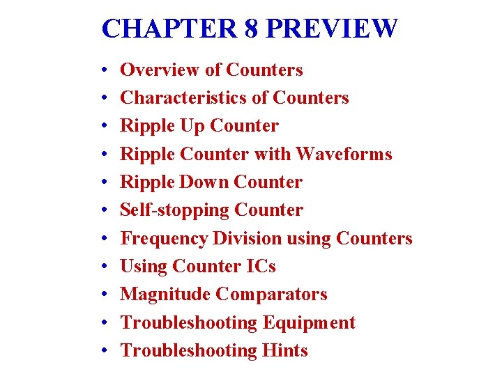 CHAPTER 8 PREVIEW • • • Overview of Counters Characteristics of Counters Ripple Up